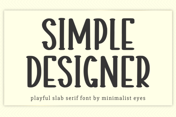 Simple Designer: The Slab Serif for Bold Statements